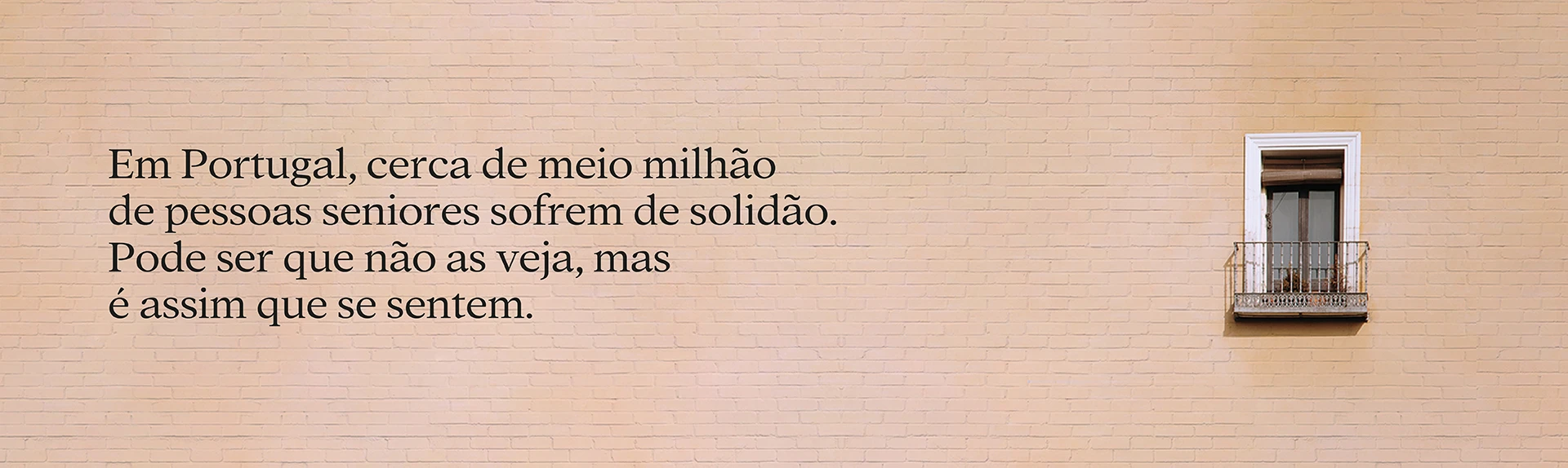 Em Portugal, cerca de meio milhão de pessoas seniores sofrem de solidão. Pode ser que não as veja, mas é assim que se sentem.